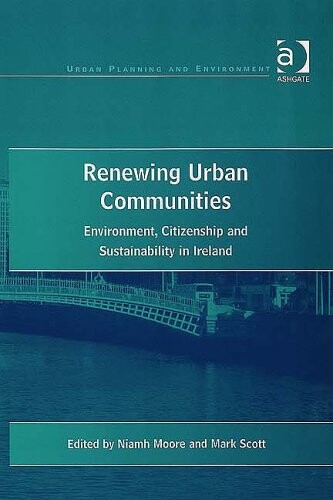 Renewing urban communities :environment, citizenship, and sustainability in Ireland