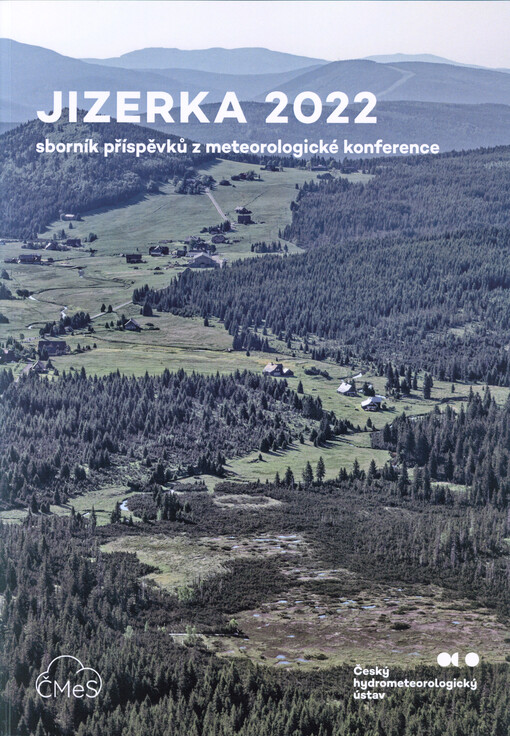 Jizerka 2022 : meteorologická konference : sborník příspěvků z konference pořádané Českým hydrometeorologickým ústavem a Českou meteorologickou společností konané ve dnech 17. až 19. května 2022 v hotelu Pyramida na Jizerce v Jizerských horách