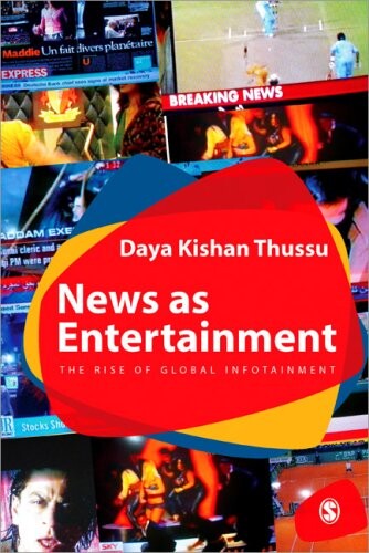 News as entertainment :the rise of global infotainment