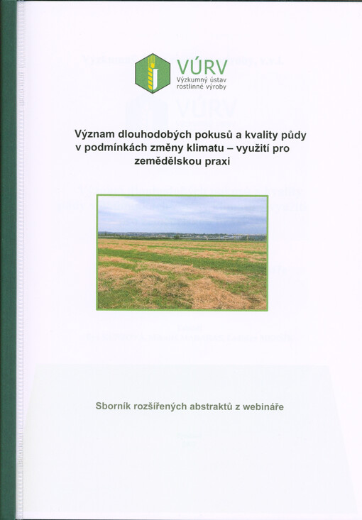 Význam dlouhodobých pokusů a kvality půdy v podmínkách změny klimatu : využití pro zemědělskou praxi : sborník rozšířených abstraktů z webináře