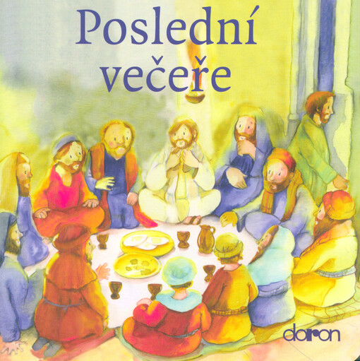 Poslední večeře : příběh z Nového zákona