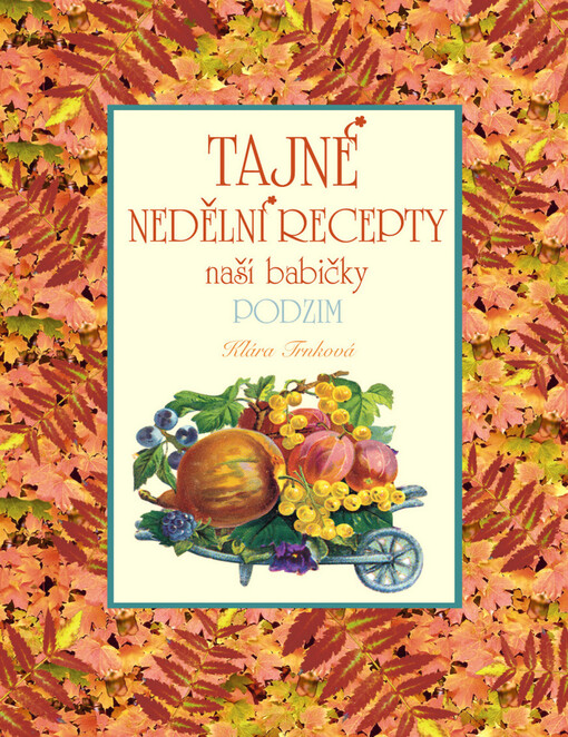 Tajné nedělní recepty naší babičky.Podzim