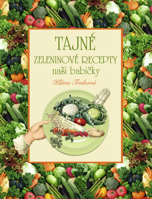 Tajné zeleninové recepty naší babičky