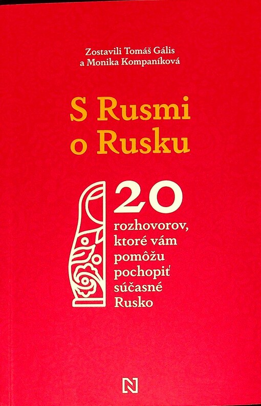 S Rusmi o Rusku : 20 rozhovorov, ktoré vám pomôžu pochopiť súčasné Rusko
