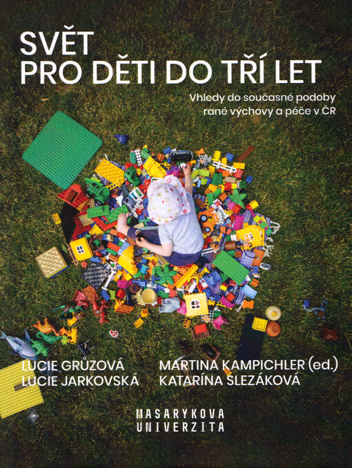 Svět pro děti do tří let : vhledy do současné podoby rané výchovy a péče v ČR