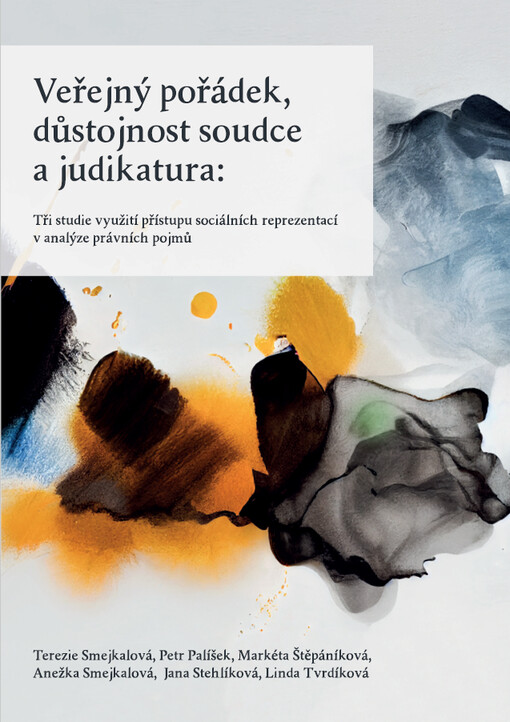 Veřejný pořádek, důstojnost soudce a judikatura : Tři studie využití přístupu sociálních reprezentací v analýze právních pojmů