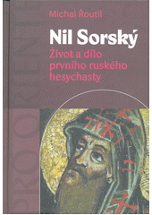 Nil Sorský : život a dílo prvního ruského hesychasty  (odkaz v elektronickém katalogu)