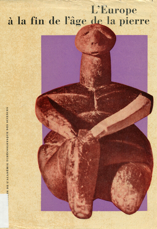 L'Europe à la fin de l'âge de la pierre : actes du Symposium consacré aux problèmes du néolithique européen, Prague-Liblice-Brno, 15-12 octobre 1959