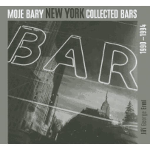 Moje bary =Collected bars : New York : [1990-1994]