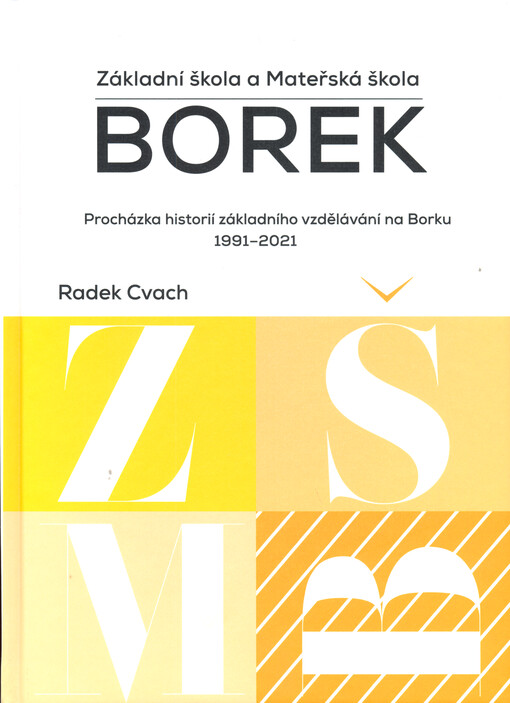 Základní škola a mateřská škola Borek : procházka historií základního vzdělávání na Borku 1991-2021