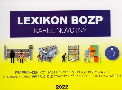 Lexikon BOZP : pro provádění kontrolní činnosti v oblasti bezpečnosti a ochrany zdraví při práci dle právních předpisů a technických norem