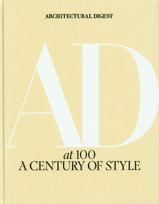 Architectural Digest at 100 : a century of style