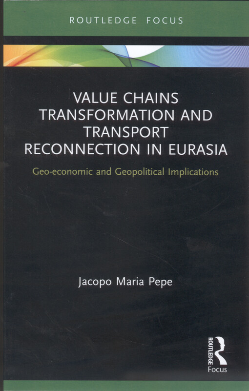 Value chains transformation and transport reconnection in Eurasia : geo-economic and geopolitical implications