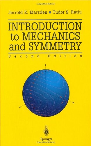 Introduction to Mechanics and Symmetry: A Basic Exposition of Classical Mechanical Systems (Texts in Applied Mathematics)