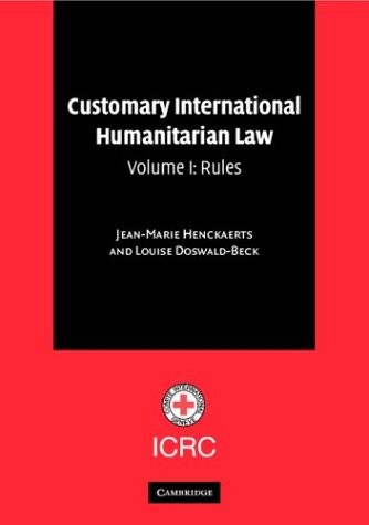 Customary International Humanitarian Law: Volume 1, Rules