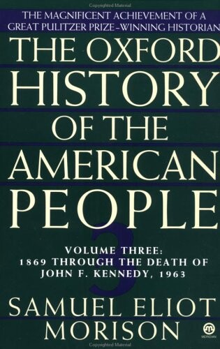 The Oxford history of the American people. Volume three, 1869 through the death of John F. Kennedy, 1963