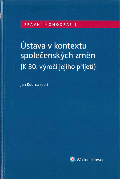 Ústava v kontextu společenských změn : (k 30. výročí jejího přijetí)