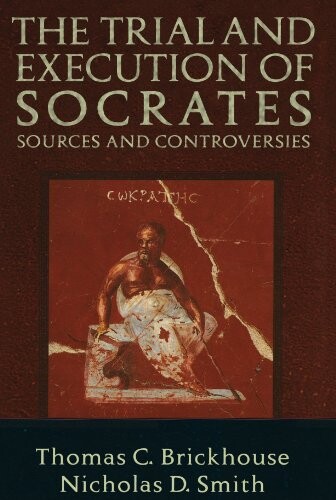 The trial and execution of Socrates : sources and controversies