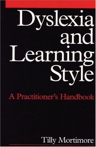 Dyslexia and Learning Style: A Practitioner's Handbook (Dyslexia Series  (Whurr))