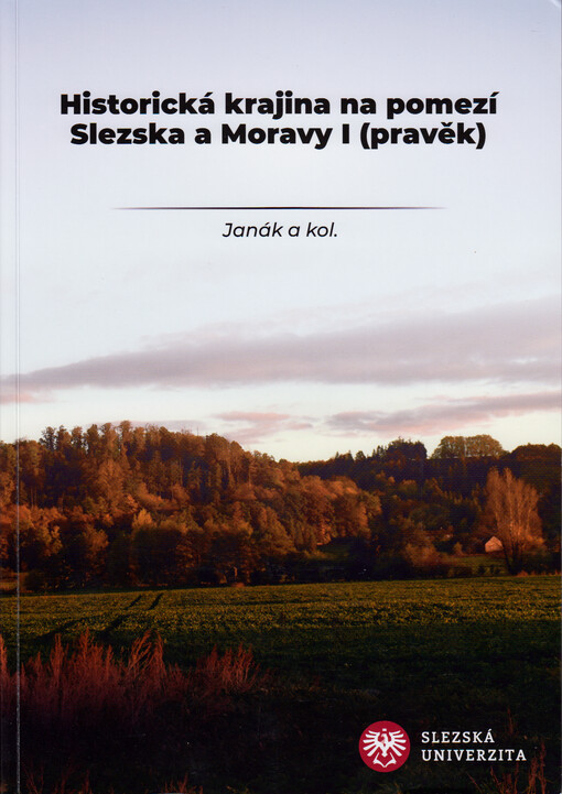 Historická krajina na pomezí Slezska a Moravy. I, (pravěk)