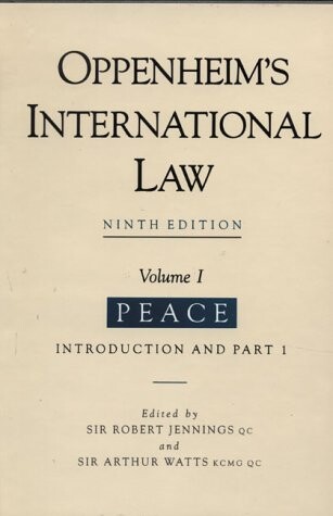 Oppenheim's international law. Vol. I, Peace : introduction and part 1