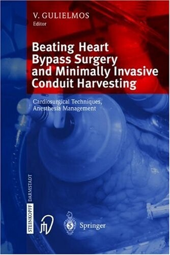 Beating Heart Bypass Surgery and Minimally Invasive Conduit Harvesting: Cardiosurgical Techniques, Anesthesia Management