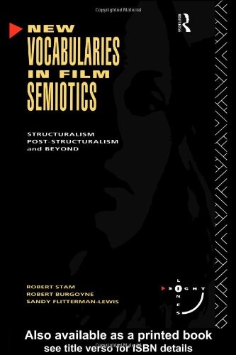 New vocabularies in film semiotics : structuralism, post-structuralism and beyond