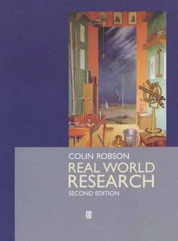 Real World Research: A Resource for Social Scientists and Practitioner-Researchers