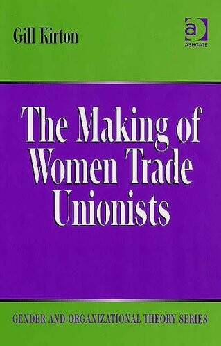 The Making of Women Trade Unionists (Gender and Organizational Theory) (Gender and Organizational Theory)