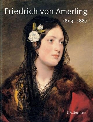 Friedrich von Amerling. 1803 - 1887.