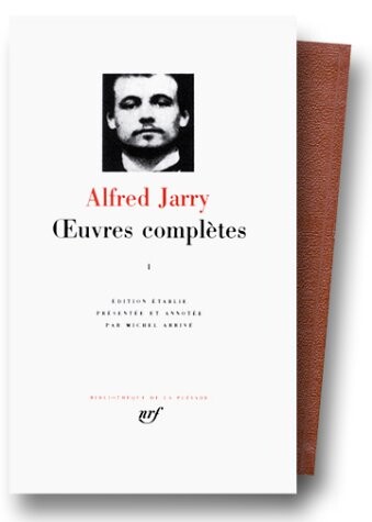 Alfred Jarry : Oeuvres complètes, tome I