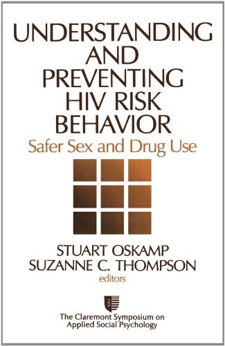 Understanding and Preventing HIV Risk Behavior: Safer Sex and Drug Use (Claremont Symposium on Applied Social Psychology)