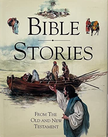 Bible stories :from the Old and New Testament