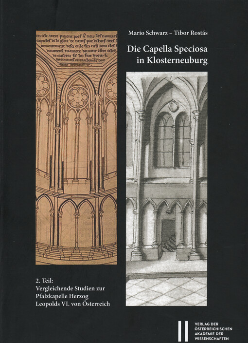 Die Capella Speciosa in Klosterneuburg. 2. Teil, Vergleichende Studien zur Pfalzkapelle Herzog Leopolds VI. von Österreich