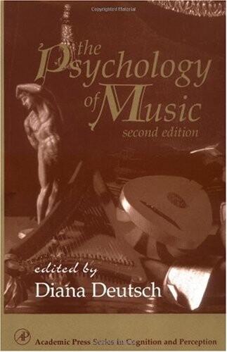 The Psychology of Music, Second Edition (Academic Press Series in Cognition and Perception)