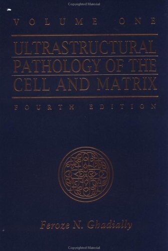 Ultrastructural Pathology of the Cell and Matrix: 001