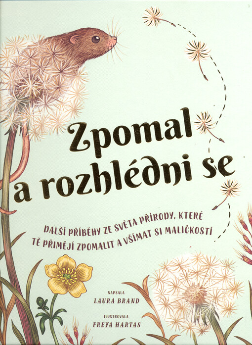 Zpomal a rozhlédni se : další příběhy ze světa přírody, které tě přimějí zpomalit a všímat si maličkostí
