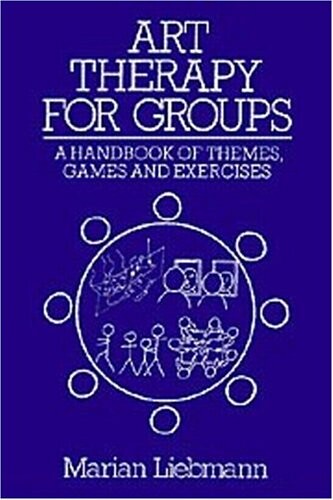 Art Therapy for Groups: A Handbook of Themes and Exercises