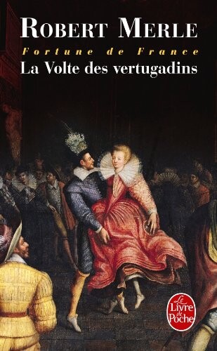 La Volte Des Vertugadins(Fortune De France VII) (French Edition)