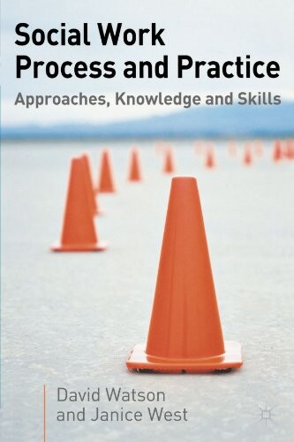 Social Work Process and Practice: Approaches, Knowledge and Skills