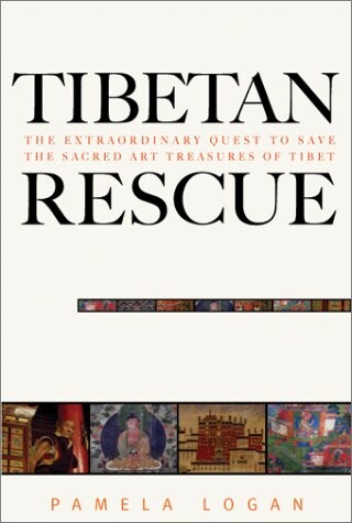 Tibetan Rescue: The Extraordinary Quest to Save the Sacred Art Treasures of Tibet