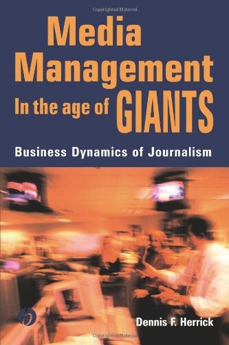 Media management in the age of giants :business dynamics of journalism