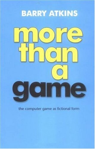 More than a game :the computer game as fictional form