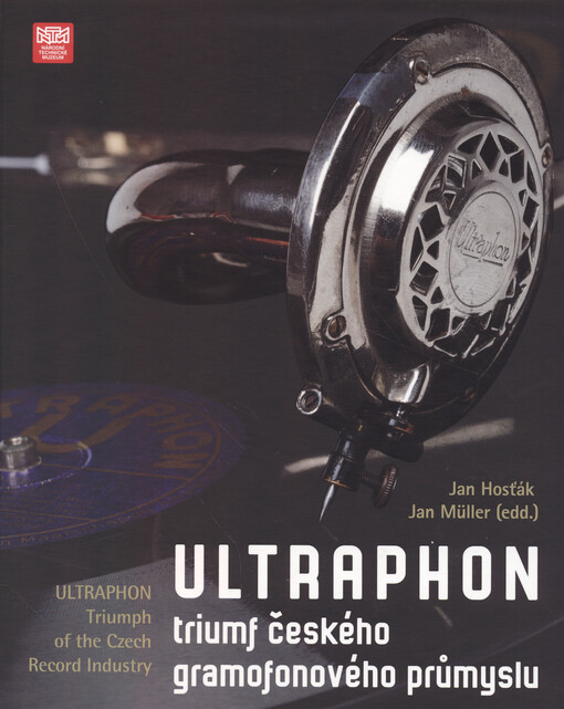 Ultraphon : triumf českého gramofonového průmyslu = triumph of the Czech record industry