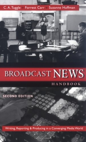 Broadcast News Handbook: Writing, Reporting, Producing in a Converging Media World (NAI)