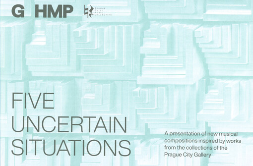 Five uncertain situations : a presentation of new musical compositions inspired by works from the collections of the Prague City Gallery