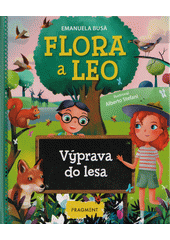 Flora a Leo : výprava do lesa  (odkaz v elektronickém katalogu)