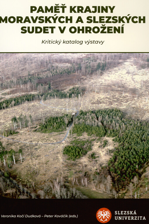 Paměť krajiny moravských a slezských Sudet v ohrožení : kritický katalog výstavy