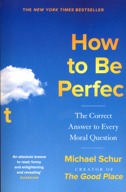 How to be perfect : the correct answer to every moral question