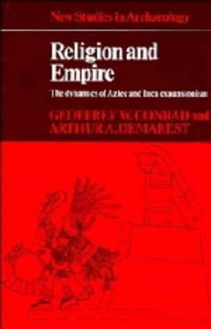 Religion and empire : the dynamics of Aztec and Inca expansionism